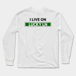 I live on Lucky Ln Long Sleeve T-Shirt